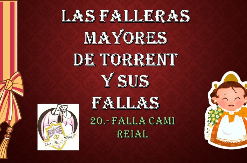  LAS FALLERAS MAYORES DE TORRENT Y SUS FALLAS, FALLA CAMI REIAL