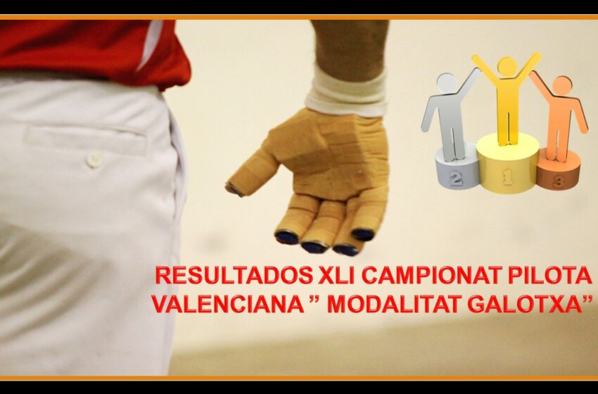  RESULTADOS 1ª SEMANA DEL XLI CAMPIONAT PILOTA VALENCIANA ” MODALITAT GALOTXA”