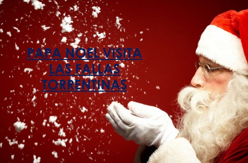  PAPA NOEL HA VISITADO LAS FALLAS DE TORRENT