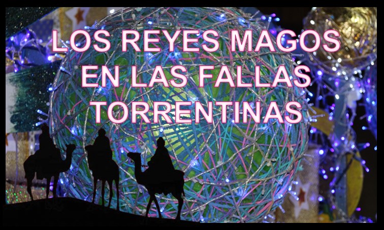  LOS REYES MAGOS PASAN POR LAS FALLAS TORRENTINAS.