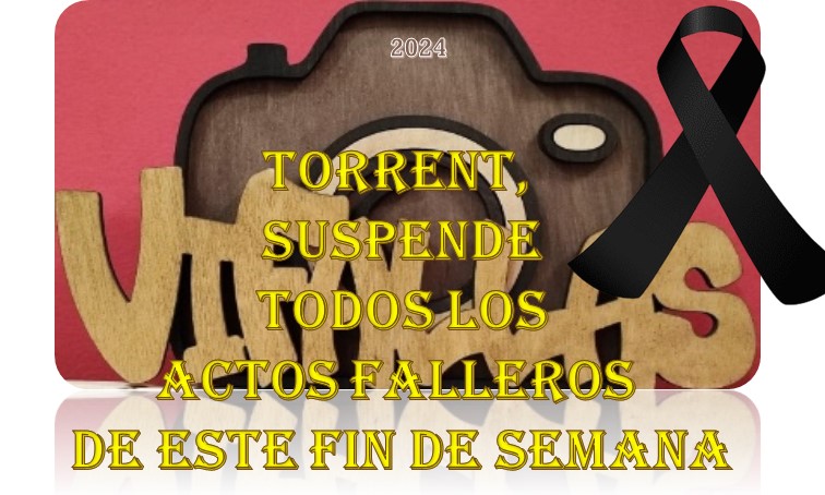  TORRENT SUSPENDE TODOS LOS ACTOS FESTIVOS DE ESTE FIN DE SEMANA