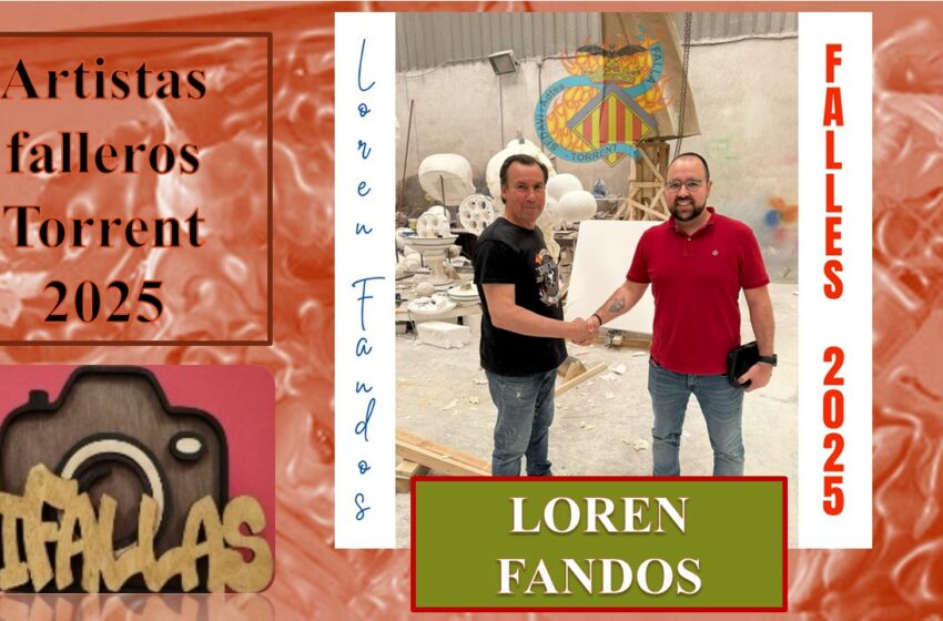  LOREN FANDOS REALIZARA LAS FALLAS 2025